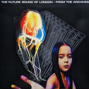 Future Sound of London - From The Archives RSD 24