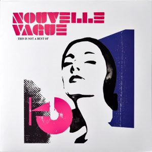 Nouvelle Vague - This Is Not A Best Of