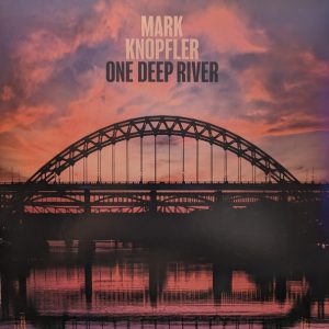 Mark Knopfler - One Deep River
