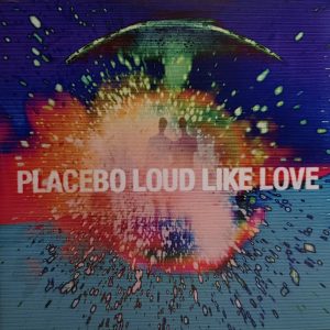 Placebo - Lound like Love