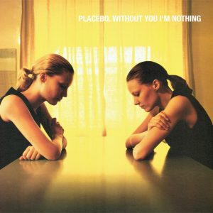 Placebo - Without You I'm Nothing