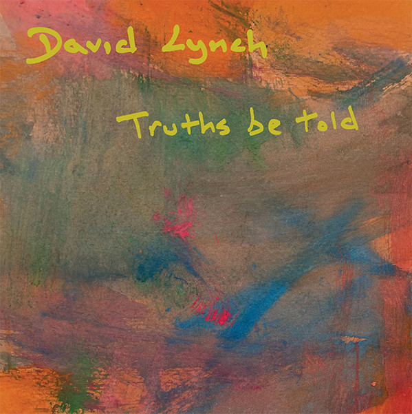 David Lynch - Truths Be Told